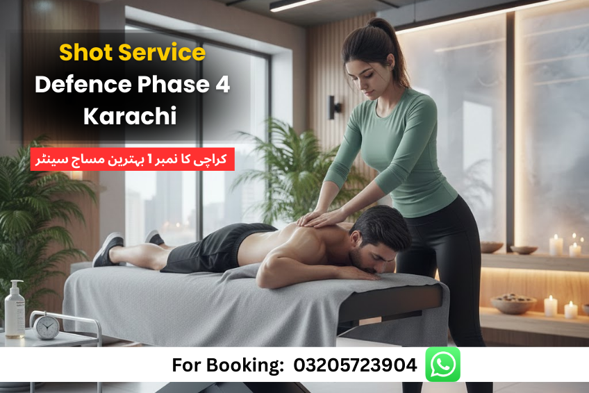 Read more about the article Shot Service Defence Phase 4 Karachi – 24/7 Best DHA Massage Center