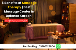 Read more about the article 5 Benefits of Massage Therapy | Best Massage Center in Defence Karachi